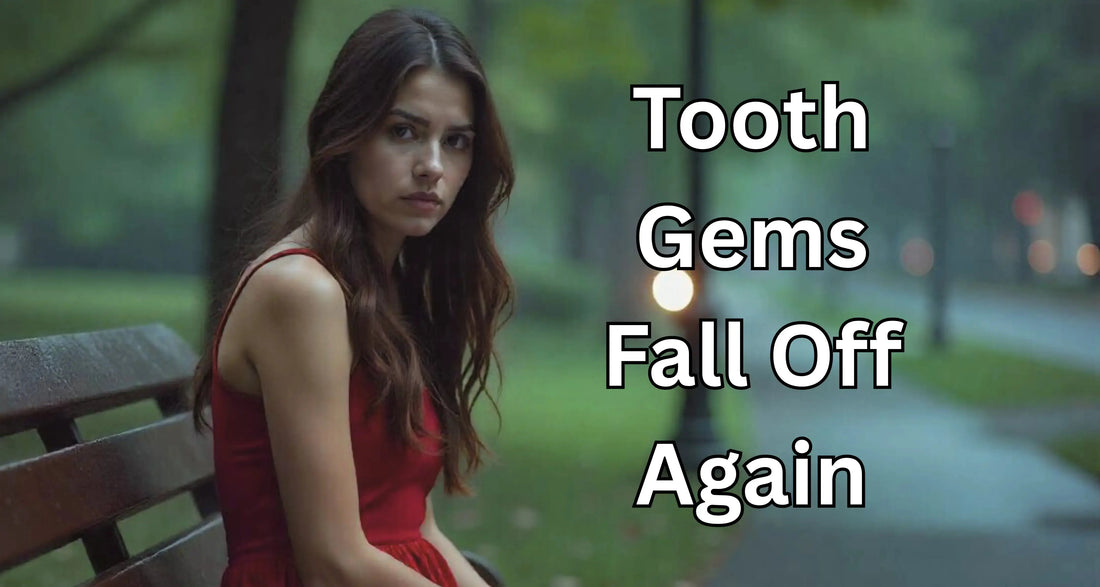 Don't Let Your Tooth Gems Fall Off Again