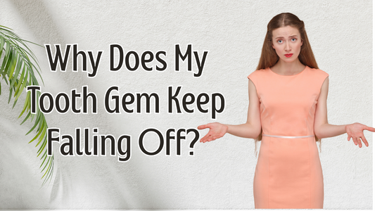 Why Does My Tooth Gem Keep Falling Off