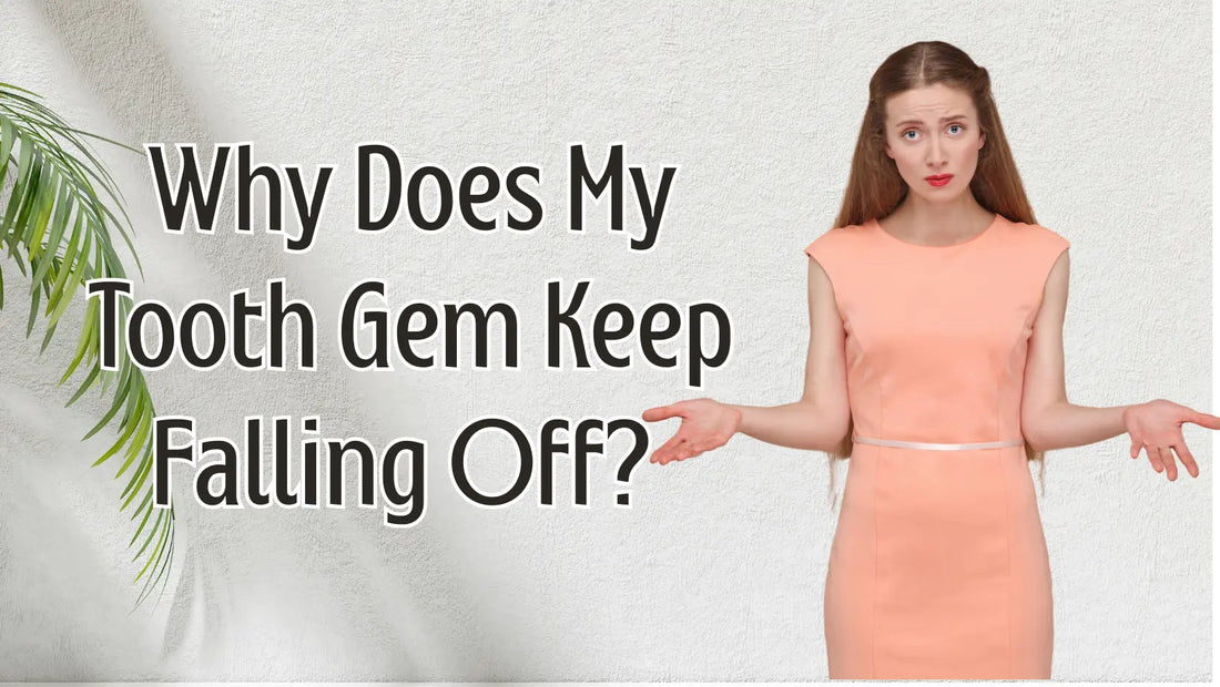 Why Does My Tooth Gem Keep Falling Off
